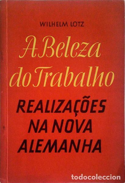 Libri antichi: LOTZ. (Wilhelm) - A BELEZA DO TRABALHO, REALIZA&Ccedil;&Otilde;ES NA NOVA ALEMANHA.