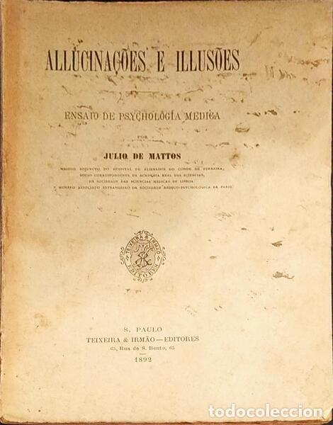 Libri antichi: MATTOS. (J&uacute;lio) - ALLUCINA&Ccedil;&Otilde;ES E ILLUS&Otilde;ES. ENSAIO DE PSYCHOLOGIA M&Eacute;DICA.