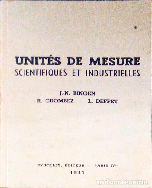Libri antichi: BINGEN. (J.-N.), R. Crombez e L. Deffet. - UNIT&Eacute;S DE MESURE. SCIENTIFIQUES ET INDUSTRIELLES.