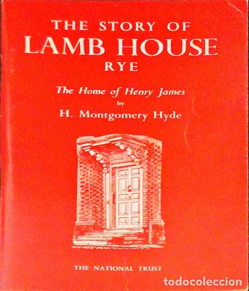 Libros antiguos: MONTGOMERY HYDE. (Harford) - THE STORY OF LAMB HOUSE RYE: THE HOME OF HENRY JAMES.