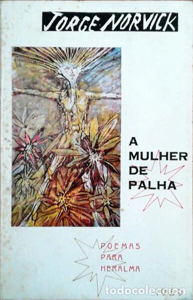Libri antichi: NORVICK. (Jorge) - A MULHER DE PALHA - POEMAS PARA HERALMA.