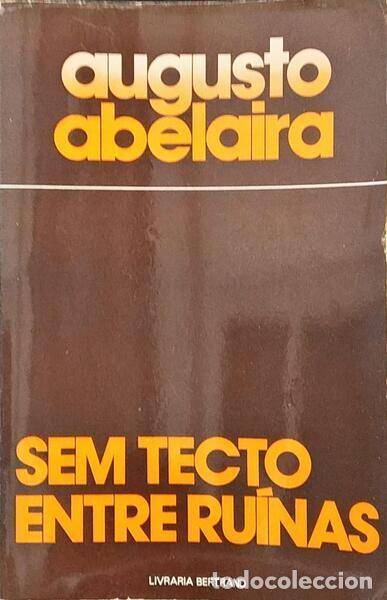 Libros antiguos: ABELAIRA. (Augusto) - SEM TECTO, ENTRE RU&Iacute;NAS. [DEDICAT&Oacute;RIA] - Foto 1