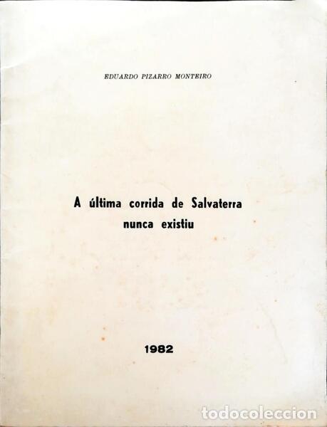 Libros antiguos: PIZARRO MONTEIRO. (Eduardo) - A ULTIMA CORRIDA DE SALVATERRA NUNCA EXISTIU.