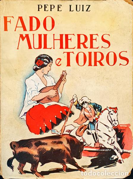 Old books: PEPE LUIZ. - FADO, MULHERES E TOIROS.
