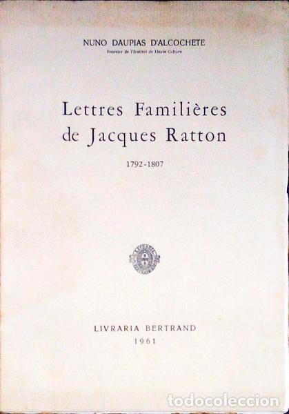 Antiquarische B&uuml;cher: DAUPIAS DE ALCOCHETE. (Nuno) - LETTRES FAMILI&Egrave;RES DE JACQUES RATTON. 1792-1807.