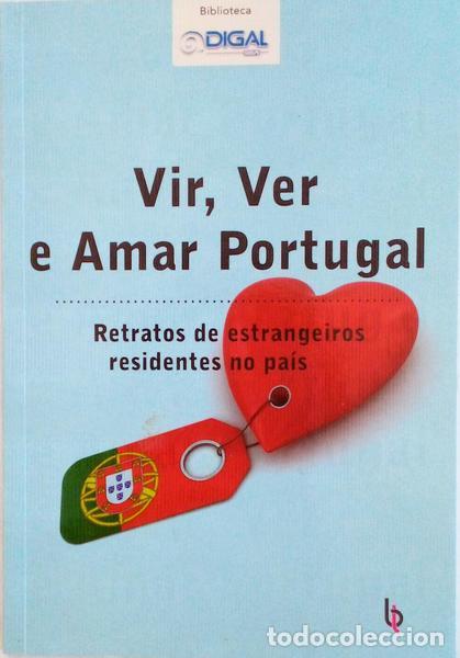 Old books: VIR, VER E AMAR PORTUGAL, RETRATOS DE ESTRANGEIROS RESIDENTES NO PA&Iacute;S.