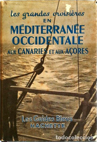 Libri antichi: M&Eacute;DITERRAN&Eacute;E OCCIDENTALE AUX CANARIES ET AUX A&Ccedil;ORES: GUIDE DE CROISI&Egrave;RE POUR LES ESCALES ET POUR LES