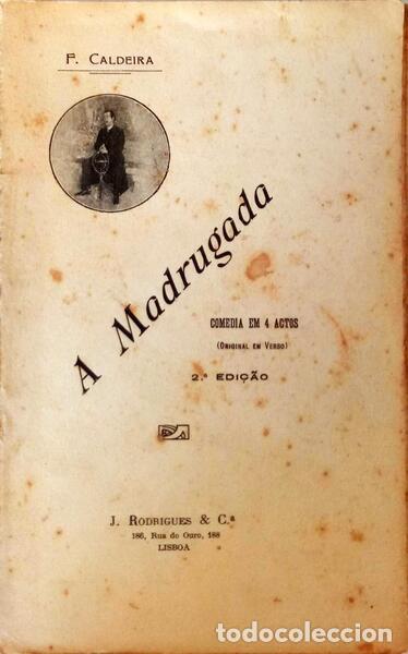 Libros antiguos: CALDEIRA. (F.) - A MADRUGADA. COM&Eacute;DIA EM QUATRO ACTOS. - Foto 1