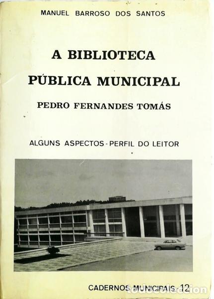 Old books: BARROSO DOS SANTOS. (Manuel) - A BIBLIOTECA P&Uacute;BLICA MUNICIPAL PEDRO FERNANDES TOM&Aacute;S.