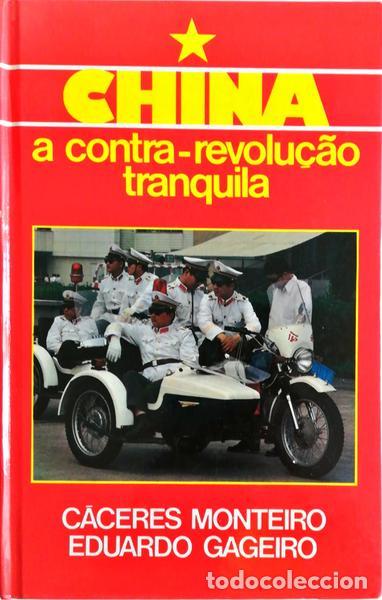 Libros antiguos: C&Aacute;CERES MONTEIRO e Eduardo Gageiro. - CHINA: A CONTRA-REVOLU&Ccedil;&Atilde;O TRANQUILA.