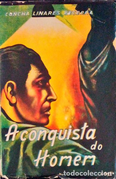 Libros antiguos: LINARES BECERRA. (Concha) - A CONQUISTA DO HOMEM.
