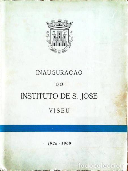 Libros antiguos: INAUGURA&Ccedil;&Atilde;O DO INSTITUTO DE S. JOS&Eacute; (VISEU) 1928-1960.
