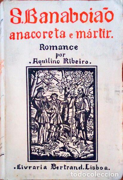 Old books: RIBEIRO. (Aquilino) - S. BANABOI&Atilde;O. Anacoreta e M&aacute;rtir.