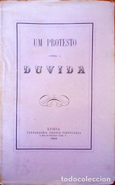 Old books: OLIVEIRA E SOUSA. (Jos&eacute; Lu&iacute;s de Saldanha de) - UM PROTESTO CONTRA A DUVIDA.