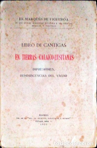Antiquarische B&uuml;cher: MARQU&Ecirc;S DE FIGUEROA. - LIBRO DE CANTIGAS EN TIERRAS GALAICO LUSITANAS. IMPRESSIONES, REMINISCENCIAS