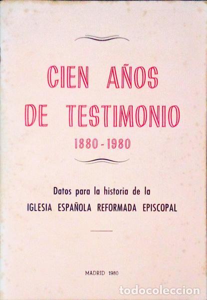 Libros antiguos: CIEN A&Ntilde;OS DE TESTIMONIO 1880-1980.