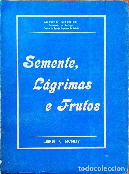 Old books: MAUR&Iacute;CIO. (Ant&oacute;nio) - SEMENTE, L&Aacute;GRIMAS E FRUTOS.