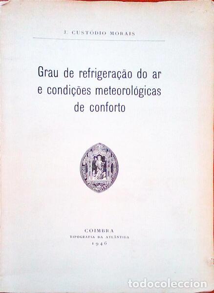 Old books: CUST&Oacute;DIO MORAIS. (J.) - GRAU DE REFRIGERA&Ccedil;&Atilde;O DO AR E CONDI&Ccedil;&Otilde;ES METEOROL&Oacute;GICAS DE CONFORTO.