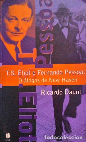 Old books: DAUNT. (Ricardo) - T. S. ELIOT E FERNANDO PESSOA: DI&Aacute;LOGOS DE NEW HAVEN.