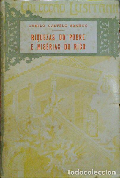 Libros antiguos: CASTELO BRANCO. (Camilo) - RIQUEZAS DO POBRE E MIS&Eacute;RIAS DO RICO. - Foto 1
