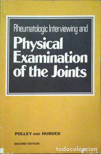 Libri antichi: POLLEY. (Howard F.) e Gene G. Hunder. - RHEUMATOLOGIC INTERVIEWING AND PHYSICAL EXAMINATION OF THE J