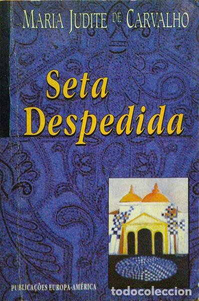 Libros antiguos: CARVALHO. (Maria Judite de) - SETA DESPEDIDA. - Foto 1