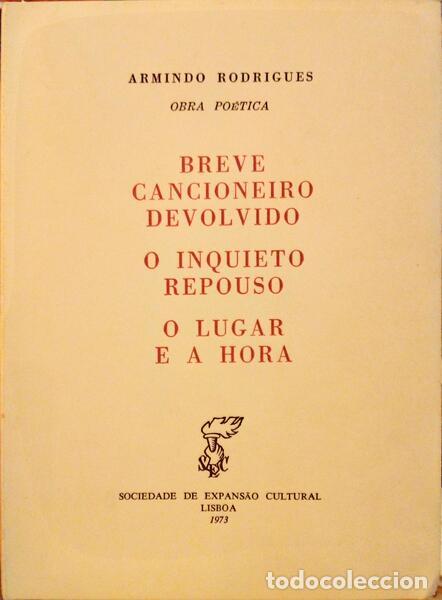 Libri antichi: RODRIGUES. (Armindo) - BREVE CANCIONEIRO DEVOLVIDO, O INQUIETO REPOUSO, O LUGAR E A HORA.