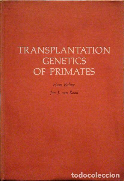 Libri antichi: BALNER. (Hans) e Jon J. van Rood. - TRANSPLANTATION, GENETICS OF PRIMATES.