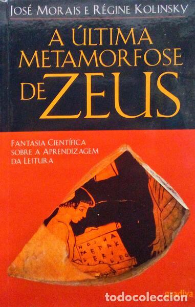 Libri antichi: MORAIS. (Jos&eacute;) e R&eacute;gine Kolinsky - A &Uacute;LTIMA METAMORFOSE DE ZEUS.