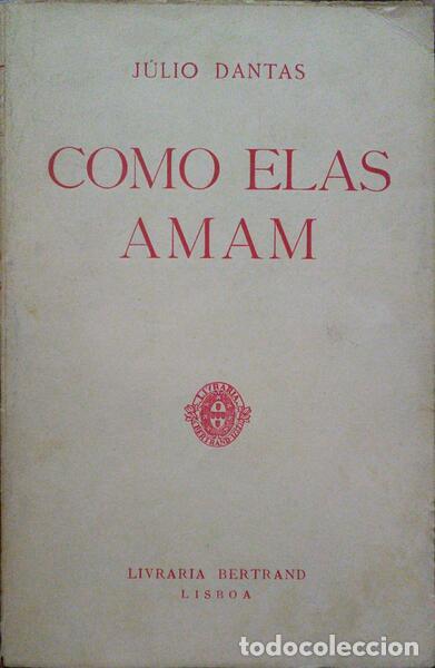 Libros antiguos: DANTAS. (J&uacute;lio) - COMO ELAS AMAM. - Foto 1