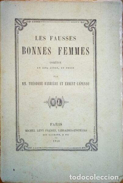 Antiquarische B&uuml;cher: BARRI&Egrave;RE. (Th&eacute;odore) e Ernest Capendu. - LES FAUSSES BONNES FEMMES.