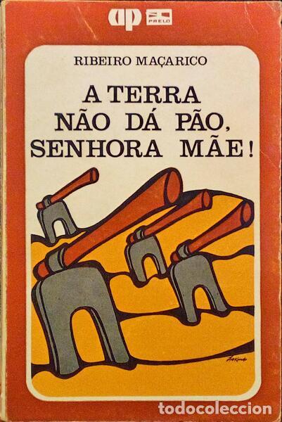 Libri antichi: MA&Ccedil;ARICO. (Ribeiro) - A TERRA N&Atilde;O D&Aacute; P&Atilde;O, SENHORA M&Atilde;E!
