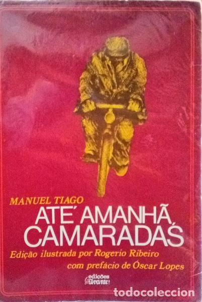 Libros antiguos: MANUEL TIAGO. - AT&Eacute; AMANH&Atilde;, CAMARADAS. - Foto 1