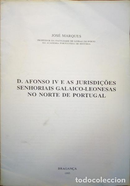Libri antichi: MARQUES. (Jos&eacute;) - D. AFONSO IV E AS JURISDI&Ccedil;&Otilde;ES SENHORIAIS GALAICO-LEONESAS NO NORTE DE PORTUGAL.