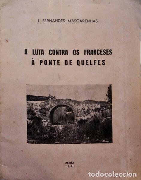 Antiquarische B&uuml;cher: FERNANDES MASCARENHAS. (J.) - A LUTA CONTRA OS FRANCESES &Agrave; PONTE DE QUELFES.