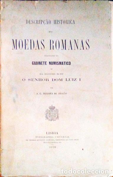 Antiquarische B&uuml;cher: TEIXEIRA DE ARAG&Atilde;O. (A. C.) - DESCRIP&Ccedil;&Atilde;O HIST&Oacute;RICA DAS MOEDAS ROMANAS.