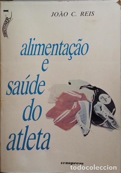 Libros antiguos: REIS. (Jo&atilde;o C.) - ALIMENTA&Ccedil;&Atilde;O E SA&Uacute;DE DO ATLETA. - Foto 1