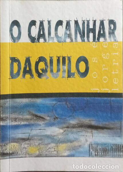 Libros antiguos: LETRIA. (Jos&eacute; Jorge) - O CALCANHAR DAQUILO. - Foto 1