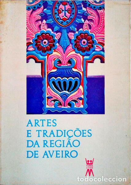Libri antichi: ARTES E TRADI&Ccedil;&Otilde;ES DA REGI&Atilde;O DE AVEIRO.