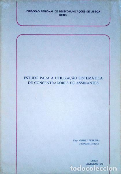 Libri antichi: GOMES FERREIRA. e Ferreira Matos. - ESTUDO PARA UTILIZA&Ccedil;&Atilde;O SISTEM&Aacute;TICA DE CONCENTRADORES DE ASSINANT