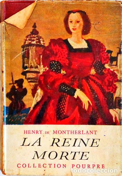Libros antiguos: MONTHERLANT. (Henry de) - LA REINE MORTE. - Foto 1