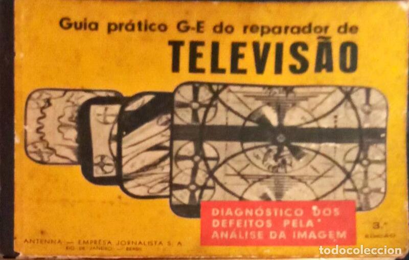 Old books: GUIA PR&Aacute;TICO G-E DO REPARADOR DE TELEVIS&Atilde;O. DIAGN&Oacute;STICO DOS DEFEITOS PELA AN&Aacute;LISE DA IMAGEM. [3.&ordf; ED