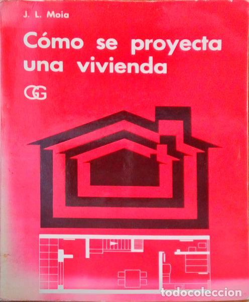 Libros antiguos: MOIA. (Jose Luis) - COMO SE PROYECTA UNA VIVIENDA. - Foto 1