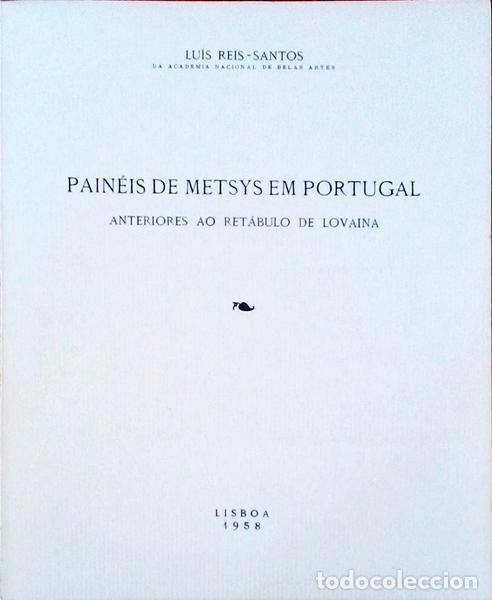 Old books: REIS-SANTOS. (Lu&iacute;s) - PAIN&Eacute;IS DE METSYS EM PORTUGAL ANTERIORES AO RET&Aacute;BULO DE LOVAINA.