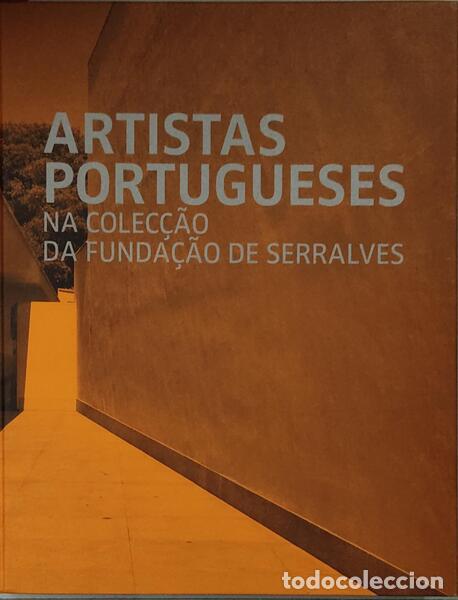 Libri antichi: ARTISTAS PORTUGUESES NA COLEC&Ccedil;&Atilde;O DA FUNDA&Ccedil;&Atilde;O SERRALVES.