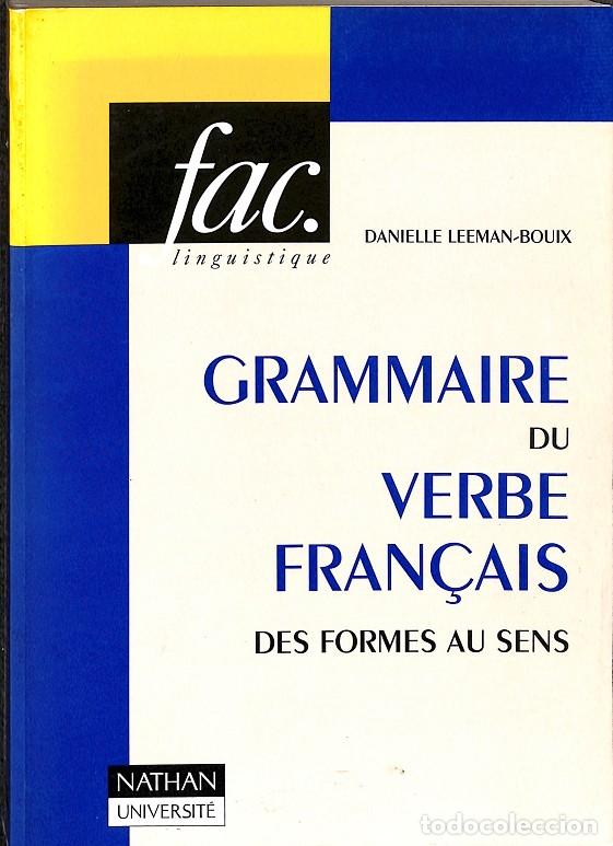 Libros antiguos: GRAMMAIRE DU VERBE FRAN&Ccedil;AIS DES FORMES AU SENS - DANIELLE LLEMEAN-. BOUIX - Editorial Moll, S.L.