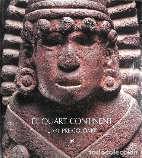 Libri antichi: EL QUART CONTINENT - L'ART PRE-COLOMB&Iacute; - FUNDACI&Oacute; LA CAIXA - FUNDACI&Oacute;N LA CAIXA
