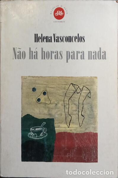 Libros antiguos: VASCONCELOS. (Helena) - N&Atilde;O H&Aacute; HORAS PARA NADA. - Foto 1