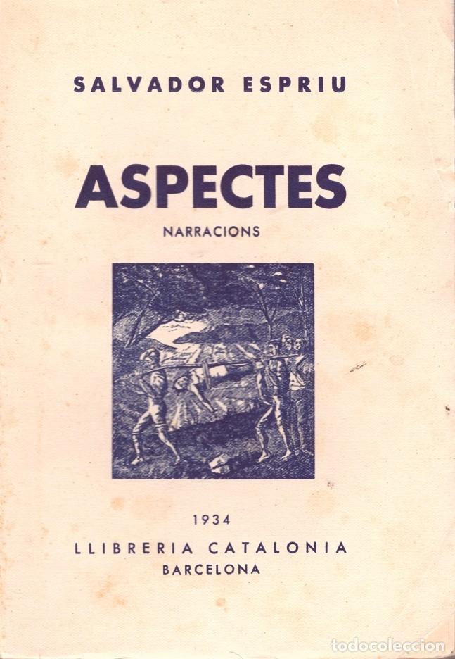 Libri antichi: ASPECTES. NARRACIONS - Espriu, Salvador - Llibreria Catal&ograve;nia - 1934, 1&ordf; Ed.