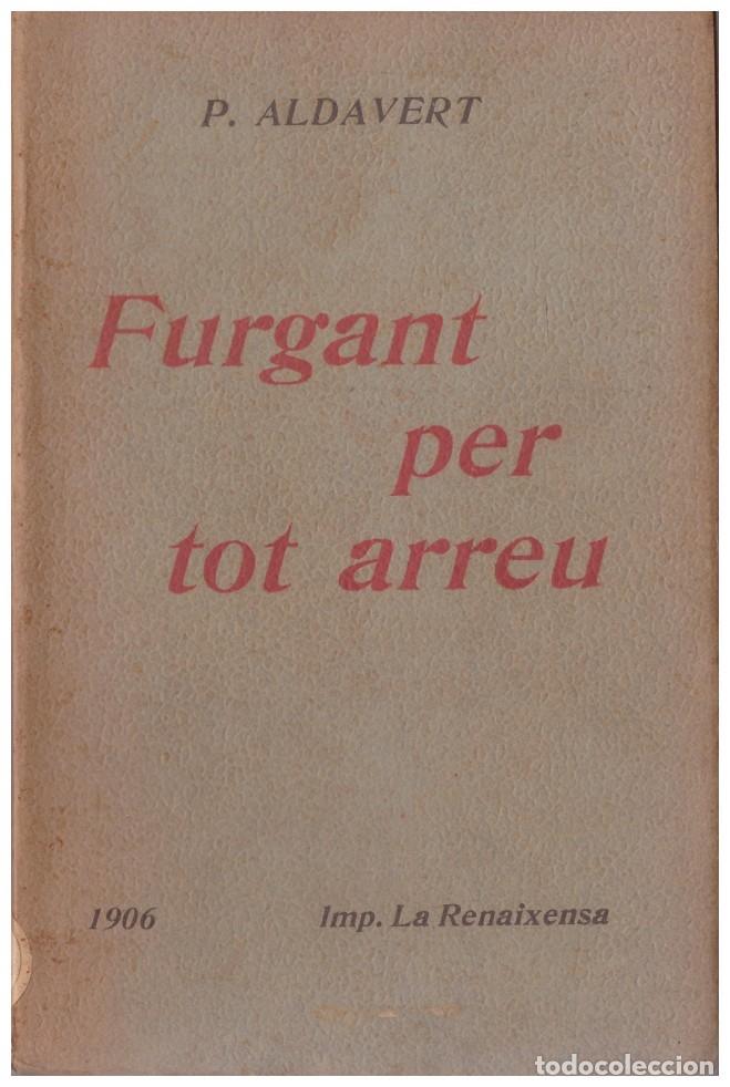 Livres anciens: FURGANT PER TOT ARREU - Aldavert, Pere - Impremta la Renaixensa - 1906, 1&ordf; Ed.